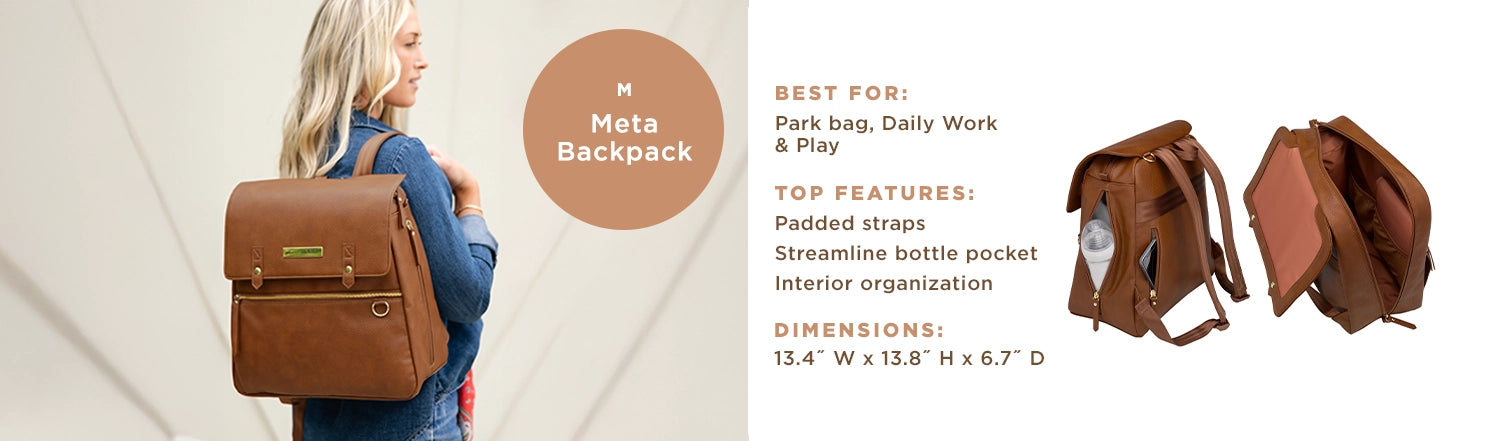 Meta Backpack size M. Best For: Park bag, daily work and play. Top Features: padded straps, streamline bottle pocket, interior organization. dimensions: 13.4" W x 13.8" H x 6.7" D