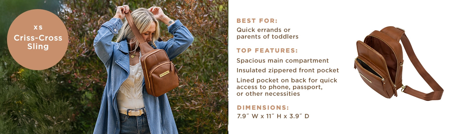 criss-cross sling size XS. Best for: quick errands or parents of toddlers. top features: spacious main compartment, insulated zippered front pocket, lined pocket on back for quick access to phone, passport, or other necessities. dimensions: 7.9" W x 11" H x 3.9" D