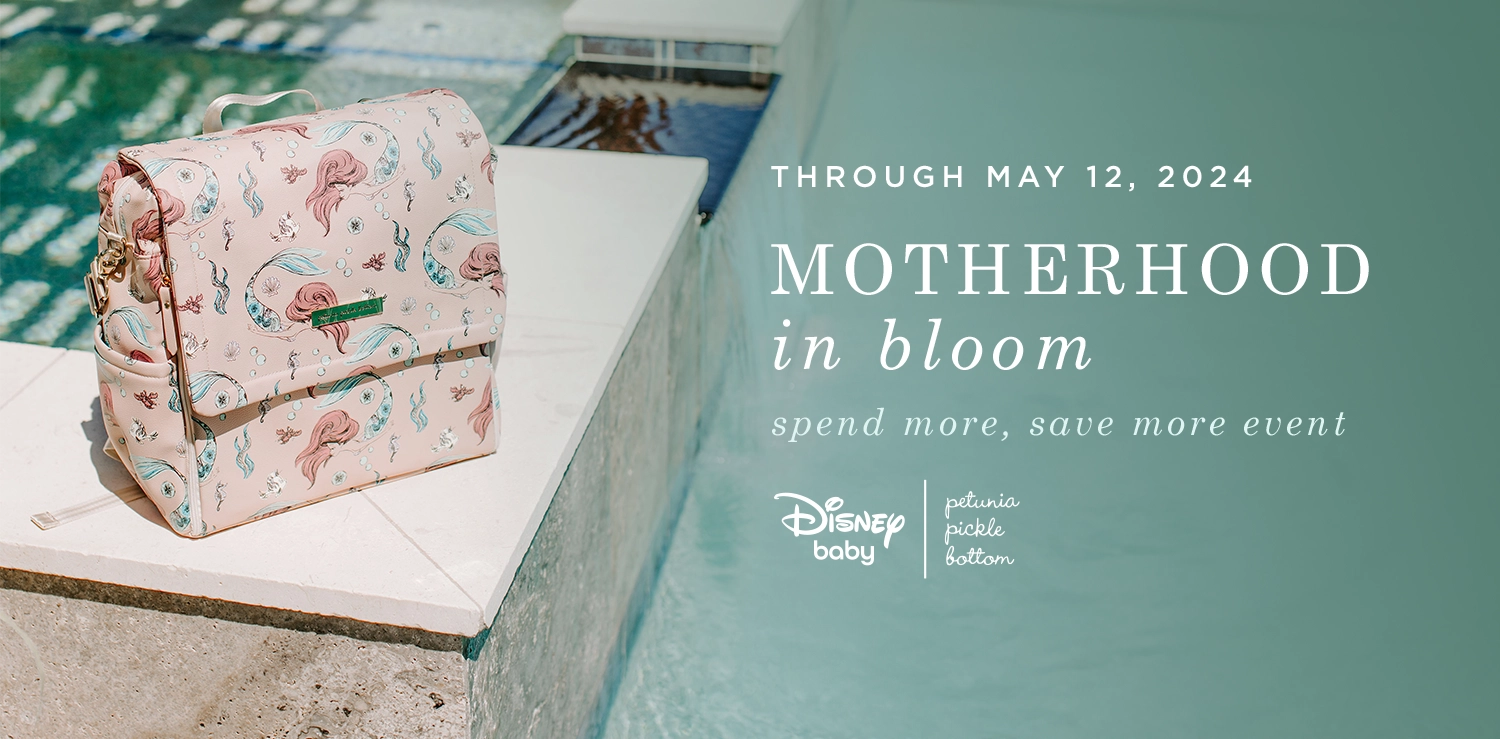 through may 12, 2024. motherhood in bloom. spend more, save more event. disney baby by petunia pickle bottom