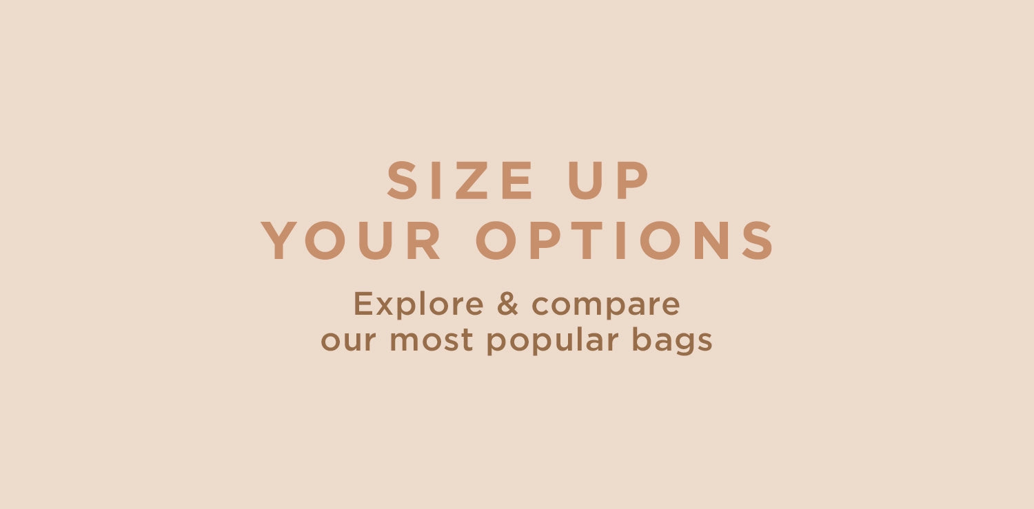 Size Up Your Options - Explore & compare our most popular bags