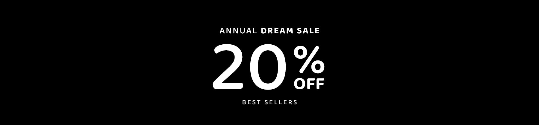 annual dream sale 20% off best sellers