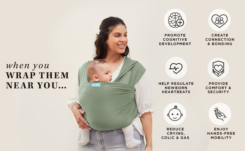 when you wrap them near you... promote cognitive development, create connection and bonding, help regulate newborn heartbeats, provide comfort and security, reduce crying, colic and gas, enjoy hands-free mobility