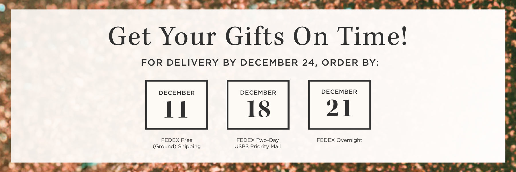 shipping deadlines - place your order by december 11 for on time arrival with free shipping